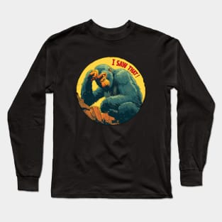 I saw that gorilla Long Sleeve T-Shirt